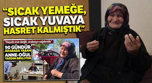 90 gündür arabada yaşayan engelli kadın ve oğlu sıcak yuvalarına kavuştu