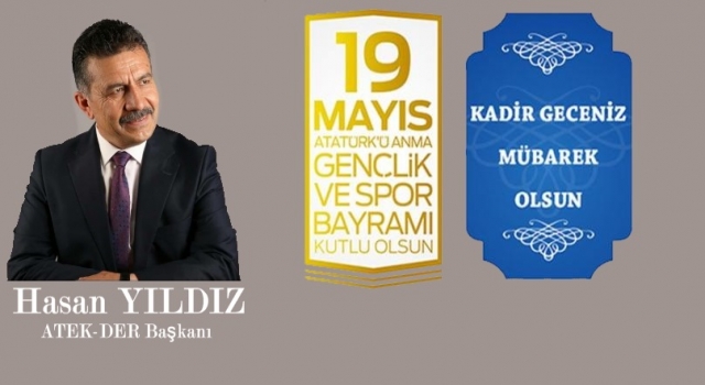 TEK ÇATI TÜM ENGELLİLER DERNEĞİ GENEL BAŞKANI VE ATEK DER ERBAA ŞUBE BAŞKANI HASAN YILDIZ 19 MAYIS ve KADİR GECESİ MESAJI