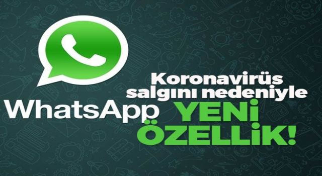 WhatsApp'tan koronavirüs nedeniyle yeni özellik