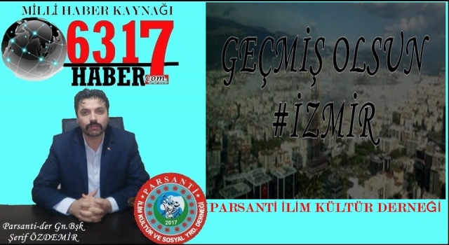 GEÇMİŞ OLSUN İZMİR GEÇMİŞ OLSUN TÜRKİYEM