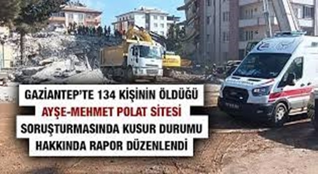 Gaziantep'te 134 kişinin öldüğü Ayşe-Mehmet Polat Sitesi ile kusur durumu hakkında rapor düzenlenip dosyaya ibraz edildi