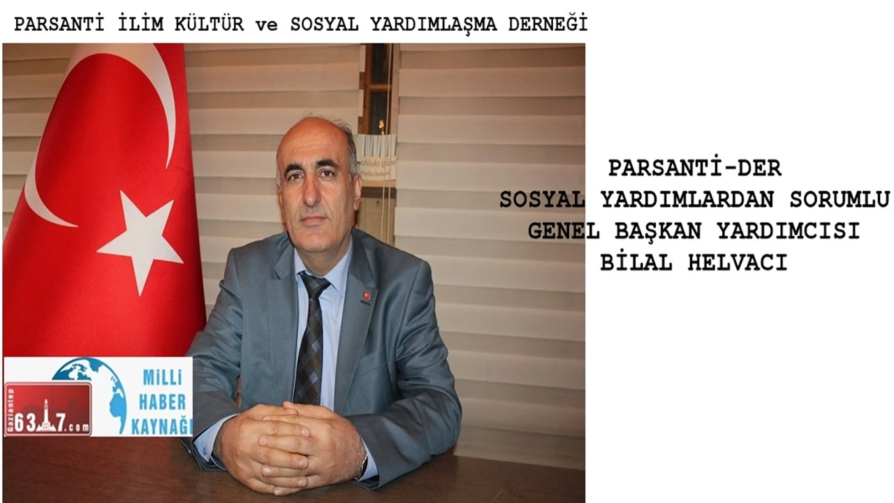 PARSANTİ-DER SOSYAL YARDIMLARDAN SORUMLU Gn.Bşkn Yrd.Bilal HELVACI