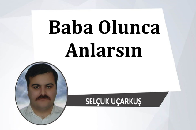 Baba Olunca Anlarsın