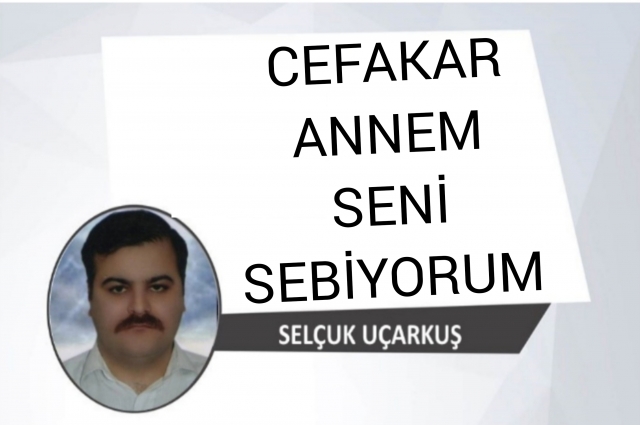 CEFAKAR ANNEM SENİ SEVİYORUM