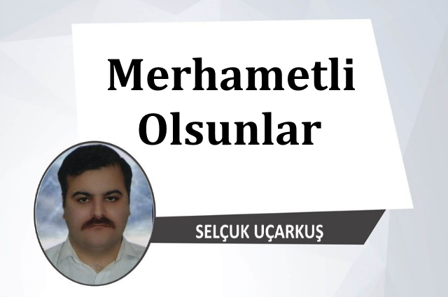 Merhametli Olsunlar