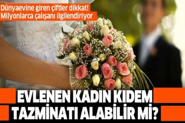 Evlenen Kadın Çalışanın Kıdem Tazminat Hakkı