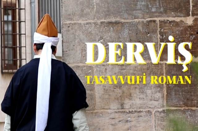 DERVİŞ -Tasavvufi Roman- (1.Bölüm)