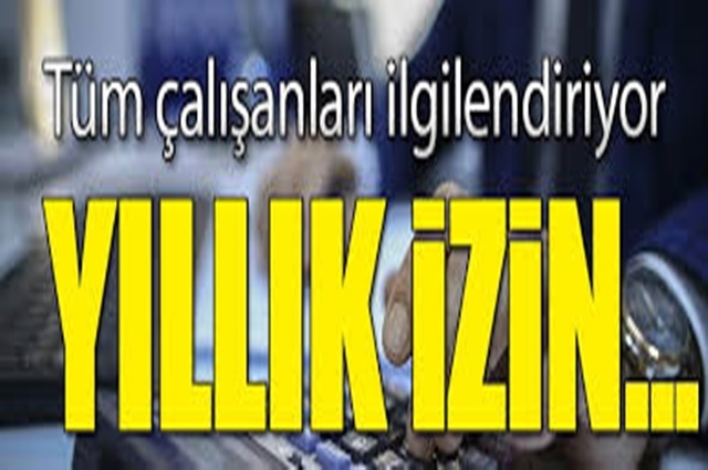 YILLIK İZİN UYGULAMASI HAKKINDA MERAK EDİLENLER