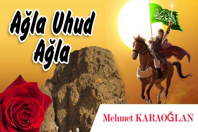 Ağlıyor Uhud ağlıyor