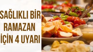 Sağlıklı Bir Ramazan İçin 4 Uyarı