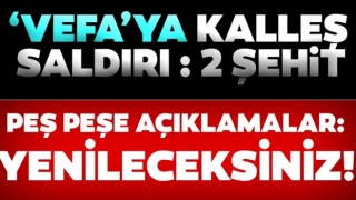 Van'da 'Vefa'ya kalleş saldırı: 2 şehit! Üst düzey tepki: Devletimiz hesabını soracaktır...