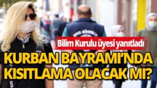 Kurban Bayramı'nda sokağa çıkma yasağı olacak mı? Bilim Kurulu Üyesi tek şarta bağladı