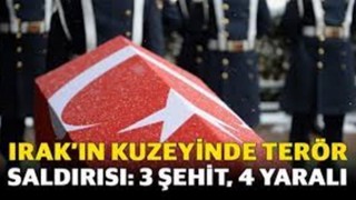 Irak'ın kuzeyinde terör örgütünün saldırısı sonucu 3 askerimiz şehit oldu, 4 askerimiz yaralandı